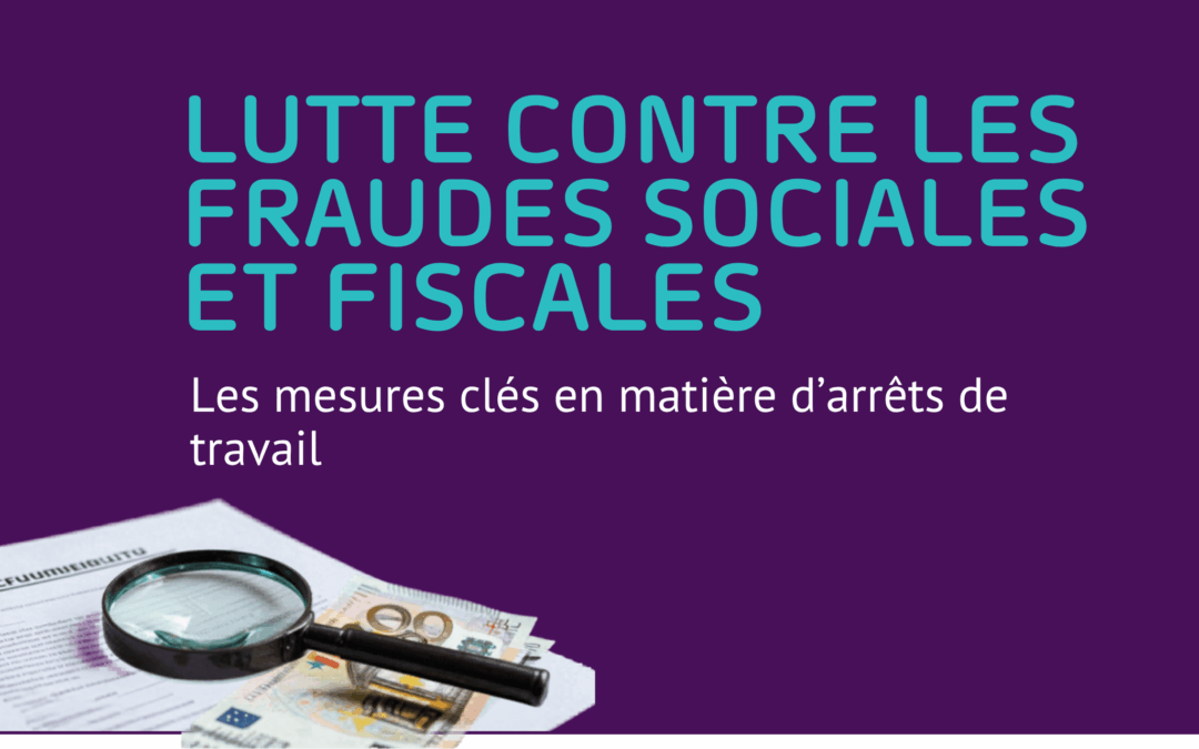 les principales mesures de la loi à venir de lutte contre les fraudes sociales et fiscales en matière d’arrêts de travail