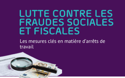 La loi à venir de lutte contre les fraudes sociales et fiscales en matière d’arrêts de travail