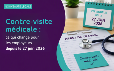 Contre-visite médicale : ce qui change pour les employeurs depuis le 27 juin 2026